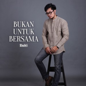 收听Zaki Fahmi的Bukan Untuk Bersama歌词歌曲