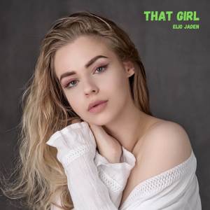 ดาวน์โหลดและฟังเพลง That Girl พร้อมเนื้อเพลงจาก Elio Jaden