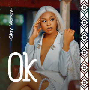 Listen to Ok song with lyrics from Gigy Money