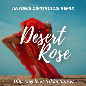 Dengarkan lagu Desert Rose (Antonis Dimitriadis Remix) nyanyian Dim Angelo dengan lirik