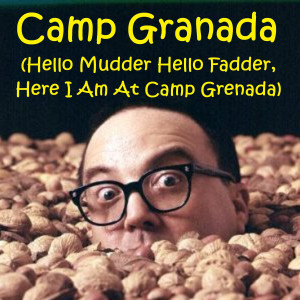 Camp Granada (Hello Mudder Hello Fadder, Here I Am At Camp Grenada) dari Allan Sherman