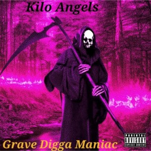 อัลบัม Grave Digga Maniac (Explicit) ศิลปิน Kilo Angels