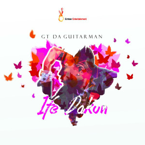 ดาวน์โหลดและฟังเพลง Ife Dakun พร้อมเนื้อเพลงจาก GT Da Guitarman