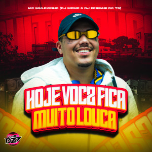 收听mc mulekinho的HOJE VOCÊ FICA MUITO LOUCA (Explicit)歌词歌曲