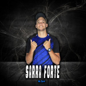 ดาวน์โหลดและฟังเพลง Sarra Forte (Explicit) พร้อมเนื้อเพลงจาก Mc Clark
