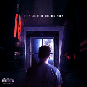 Album When Shooting for the Moon (Explicit) from Tîmmy