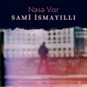 Listen to Nəsə Var (Remix) song with lyrics from Sami İsmayıllı