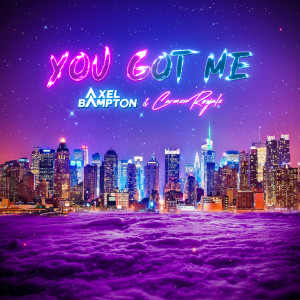 Listen to You Got Me (Explicit) song with lyrics from Axel Bampton