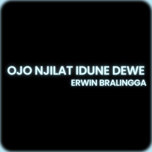 Listen to Ojo Njilat Idune Dewe song with lyrics from Erwin Bralingga