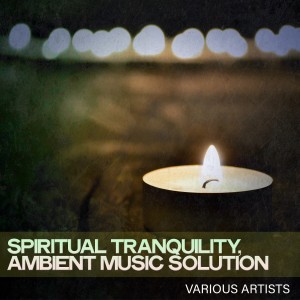 Various Artists的專輯Spiritual Tranquility, Ambient Music Solution