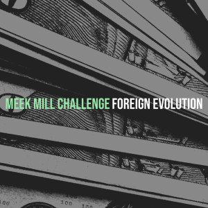 Meek Mill Challenge (Explicit) dari Foreign Evolution