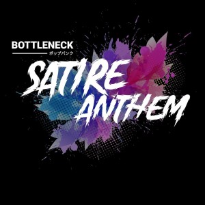 Bottleneck的專輯Satire Anthem