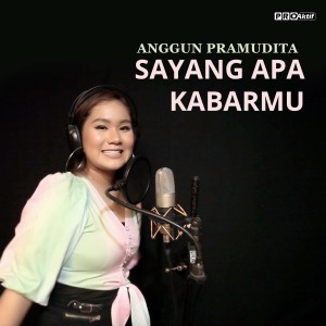 Dengarkan Sayang Apa Kabarmu lagu dari Anggun Pramudita dengan lirik