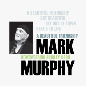 Mark Murphy的專輯A Beautiful Friendship: Remembering Shirley Horn