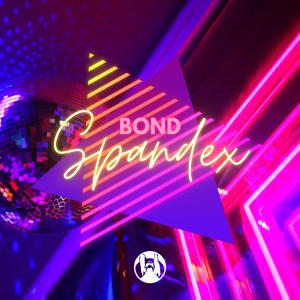 Dengarkan lagu Spandex (Original Mix) nyanyian Bond（古典辣妹） dengan lirik
