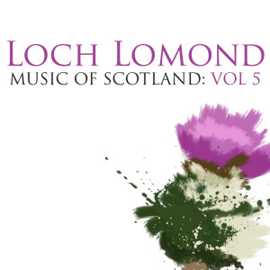 Loch Lomond: Music Of Scotland Volume 5