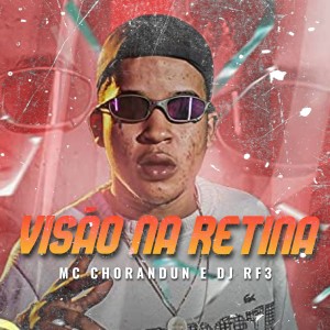 Listen to Visão na Retina (Explicit) song with lyrics from MC Chorandun