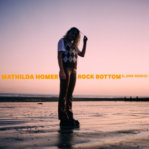Mathilda Homer的專輯Rock Bottom (L.Dre Remix)