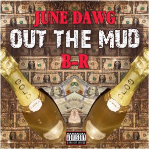 收聽June Dawg的OUT THE MUD (feat. B-R) (Explicit)歌詞歌曲