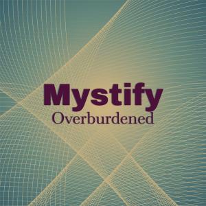 Dengarkan lagu Mystify Overburdened nyanyian Fiey Nise dengan lirik