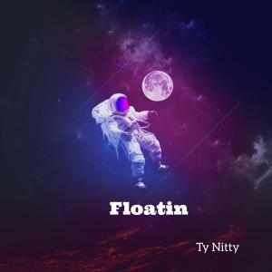 Ty Nitty的專輯Floatin (Explicit)