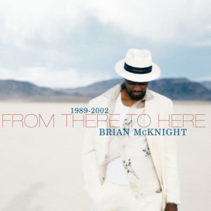 Brian McKnight的專輯1989-2002 From There To Here