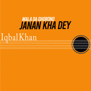Album Mala Da Ghorono Janan Kha Dey from Iqbal Khan