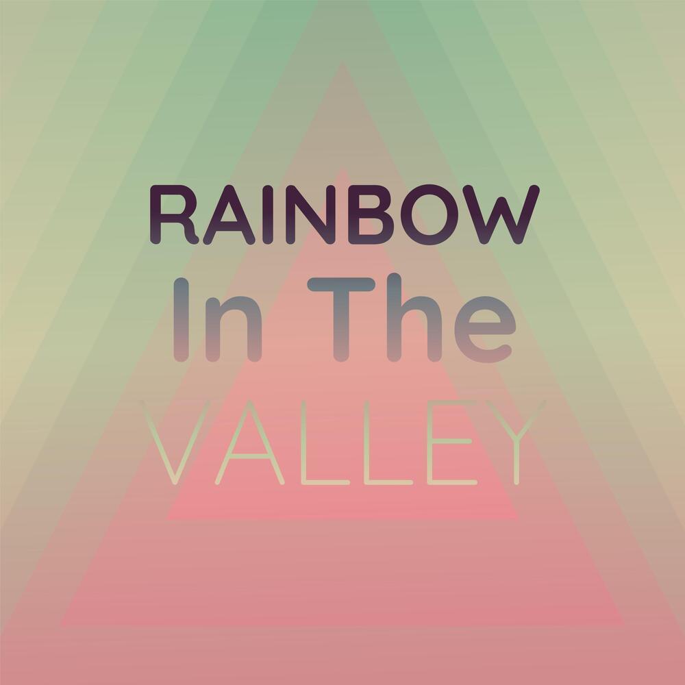 Rainbow In The Valley