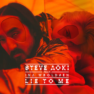 ดาวน์โหลดและฟังเพลง Lie To Me พร้อมเนื้อเพลงจาก Steve Aoki