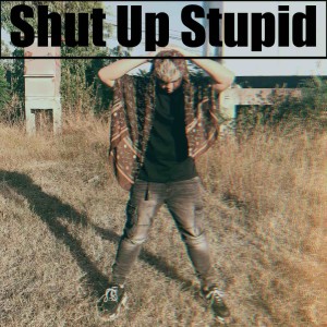 Listen to Shut Up Stupid (Explicit) song with lyrics from Skp