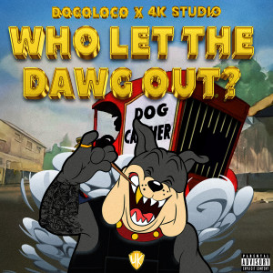 4k Studio的專輯WHO LET THE DAWG OUT? (Explicit)