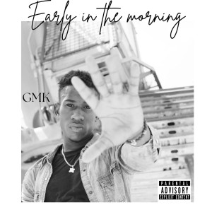 GMK的專輯Early in the morning (Acoustic Version) [Explicit]
