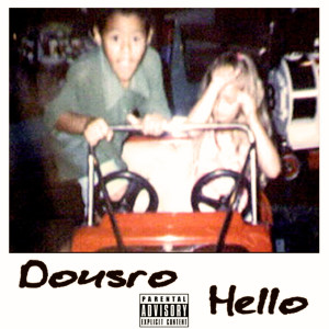收聽Dousro的Hello (Explicit)歌詞歌曲