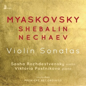 อัลบัม Myaskovsky, Shebalin & Nechaev: Violin Sonatas ศิลปิน Viktoria Postnikova