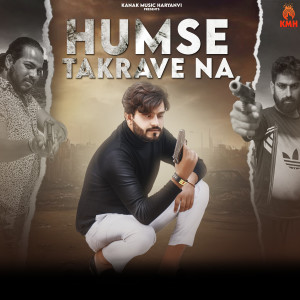 Listen to Humse Takrave Na song with lyrics from Akash Bhamla