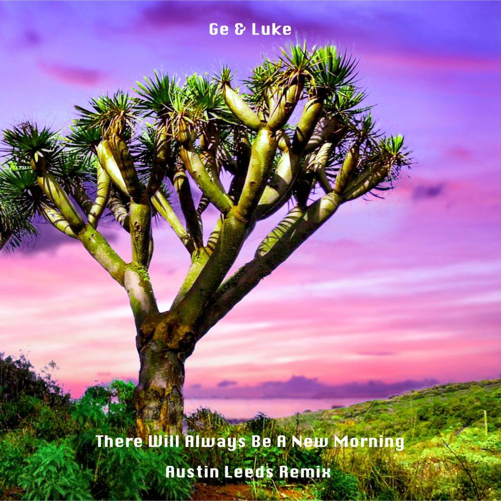There Will Always Be A New Morning (Austin Leeds Remix)