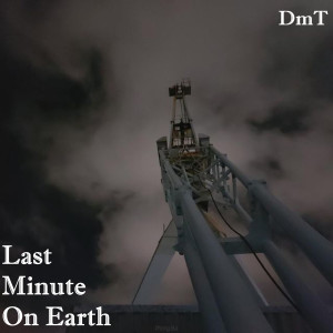 Album Last Minute on Earth from DMT