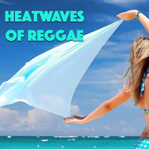 Heatwaves Of Reggae dari Various Artists