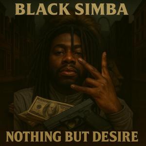 Dengarkan lagu Desire (Explicit) nyanyian Black Simba dengan lirik