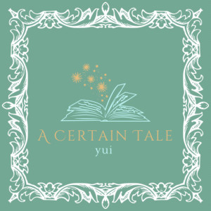 A Certain Tale dari YUI