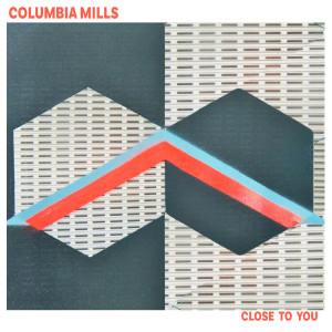 ดาวน์โหลดและฟังเพลง Close to You พร้อมเนื้อเพลงจาก Columbia Mills