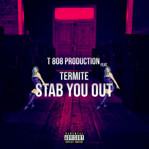 Listen to Stab You Out (Explicit) song with lyrics from T808Production