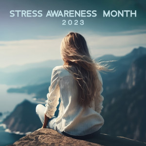 Album Stress Awareness Month 2023 (Calm Meditation & Morning Relaxing Spa Music for Stress) from 