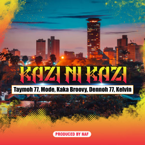 收聽Kaka Broovy的Kazi Ni Kazi歌詞歌曲