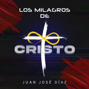 收聽Juan José Díaz的Los Milagros de Cristo歌詞歌曲