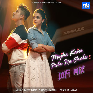 收聽Meet Bros的Mujhe Kaise, Pata Na Chala - LoFi Mix歌詞歌曲