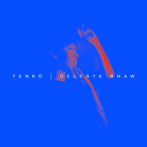 Celeste Shaw的專輯Tenkō