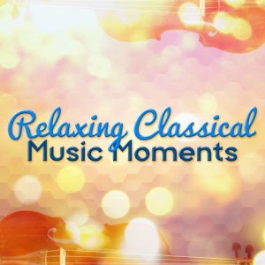 Relaxing Classical Music Moments