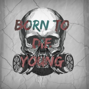 Listen to Born To Die Young (Explicit) song with lyrics from Heredes（继承者）