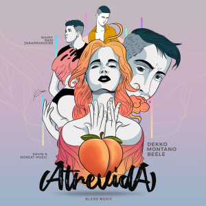 ดาวน์โหลดและฟังเพลง Atrevida พร้อมเนื้อเพลงจาก Dekko